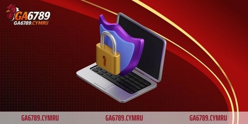 Tổng quan về chính sách bảo mật GA6789